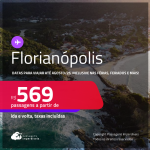 Passagens para <strong>FLORIANÓPOLIS</strong>! Datas para viajar até Agosto/25, inclusive nas Férias, Feriados e mais! A partir de R$ 569, ida e volta, c/ taxas!