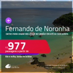 Passagens para <strong>FERNANDO DE NORONHA</strong>! Datas para viajar inclusive no Verão! A partir de R$ 977, ida e volta, c/ taxas! Em até 6x SEM JUROS!