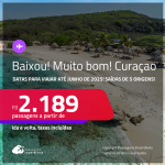 BAIXOU!!! MUITO BOM!!! Passagens para <strong>CURAÇAO</strong>! A partir de R$ 2.189, ida e volta, c/ taxas!