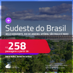 Passagens para o <strong>SUDESTE DO BRASIL: Belo Horizonte, Rio de Janeiro. Vitória, São Paulo e mais</strong>! Valores a partir de R$ 258, ida e volta!