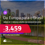 Passagens saindo da<strong> EUROPA </strong>para o <strong>BRASIL</strong>! A partir de R$ 3.459, ida e volta, c/ taxas! Opções com BAGAGEM INCLUÍDA!