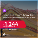 Continua muito bom! Passagens para o <strong>PERU: Cusco ou Lima</strong>! A partir de R$ 1.244, ida e volta, c/ taxas!