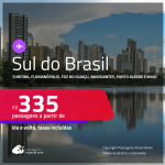 Passagens para o <strong>SUL DO BRASIL: Curitiba, Florianópolis, Foz do Iguaçu, Joinville, Londrina, Maringá, Navegantes ou Porto Alegre</strong>! Valores a partir de R$ 335, ida e volta!