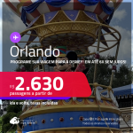 Programe sua viagem para a Disney! Passagens para <strong>ORLANDO</strong>! A partir de R$ 2.630, ida e volta, c/ taxas! Em até 6x SEM JUROS!