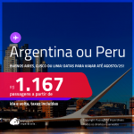 Passagens para a <strong>ARGENTINA: Buenos Aires ou PERU: Cusco ou Lima</strong>! Datas até Agosto/25! A partir de R$ 1.167, ida e volta, c/ taxas!