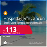 Hospedagem em <strong>CANCÚN</strong>! Datas para se hospedar até Setembro/25! A partir de R$ 113, por dia, em quarto duplo!