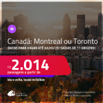 Passagens para o <strong>CANADÁ: Montreal ou Toronto</strong>! Datas para viajar até Julho/25! A partir de R$ 2.014, ida e volta, c/ taxas!