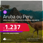 Passagens para <strong>ARUBA </strong>ou <strong>PERU: Cusco ou Lima!</strong> A partir de R$ 1.237, ida e volta, c/ taxas! Opções de VOO DIRETO!