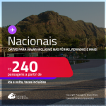 Passagens <strong>NACIONAIS</strong>! Datas para viajar inclusive nas Férias, Feriados e mais! Valores a partir de R$ 240, ida e volta!