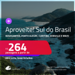 Aproveite! Passagens para o <strong>SUL DO BRASIL: Curitiba, Florianópolis, Foz do Iguaçu, Joinville, Londrina, Navegantes ou Porto Alegre</strong>! Valores a partir de R$ 264, ida e volta!