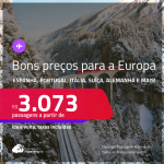 Bons preços! Passagens para a <strong>ALEMANHA, BÉLGICA, ESPANHA, FRANÇA, HOLANDA, IRLANDA, ITÁLIA, LUXEMBURGO, PORTUGAL, REINO UNIDO ou SUÍÇA</strong>! A partir de R$ 3.073, ida e volta, c/ taxas! Opções com BAGAGEM INCLUÍDA!