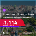 Passagens para a <strong>ARGENTINA: Buenos Aires</strong>! A partir de R$ 1.114, ida e volta, c/ taxas! Datas até Julho/25, inclusive nas Férias, Inverno e mais!