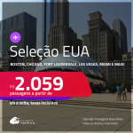 Seleção de Passagens para os <strong>ESTADOS UNIDOS: Boston, Chicago, Fort Lauderdale, Las Vegas, Los Angeles, Miami, Nova York, Orlando, San Francisco, Tampa</strong>! A partir de R$ 2.059, ida e volta, c/ taxas! Em até 10x SEM JUROS!