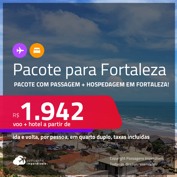 <strong>PASSAGEM + HOTEL</strong> em <strong>FORTALEZA</strong>! A partir de R$ 1.942, por pessoa, quarto duplo, c/ taxas!