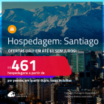 Ofertas UAU! Hospedagem em <strong>SANTIAGO</strong>! A partir de R$ 461, por pessoa, em quarto duplo! Em até 6x SEM JUROS!