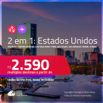 Passagens 2 em 1 para os <strong>ESTADOS UNIDOS</strong> – Escolha 2 entre: <strong>Boston, Chicago, Fort Lauderdale, Las Vegas, Los Angeles, Miami, Nova York, Orlando, San Francisco ou Tampa</strong>! A partir de R$ 2.590, todos os trechos, c/ taxas!