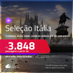 Passagens para a <strong>ITÁLIA: Florença, Milão, Roma, Turim ou Veneza</strong>! A partir de R$ 3.848, ida e volta, c/ taxas! Em até 10x SEM JUROS! Inclusive no Verão Europeu!