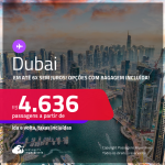 Passagens para <strong>DUBAI</strong>! A partir de R$ 4.636, ida e volta, c/ taxas! Em até 6x SEM JUROS! Opções com BAGAGEM INCLUÍDA!