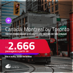 Passagens para o <strong>CANADÁ: Montreal ou Toronto</strong>! Datas para viajar até Julho/25! A partir de R$ 2.666, ida e volta, c/ taxas!