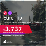 EuroTrip! Chegue por <strong>LONDRES</strong>, e vá embora por <strong>MILÃO</strong>, ou vice-versa! A partir de R$ 3.737, todos os trechos, c/ taxas! Em até 10x SEM JUROS!