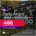 Programe sua viagem para Gramado! Passagens para <strong>PORTO ALEGRE</strong>! A partir de R$ 466, ida e volta, c/ taxas! Datas até Agosto/25, inclusive nas Férias, Feriados e mais!