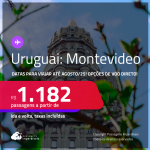 Passagens para o <strong>URUGUAI: Montevideo</strong>! A partir de R$ 1.182, ida e volta, c/ taxas! Opções de VOO DIRETO! Datas para viajar até Agosto/25!