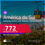 Passagens para a <strong>ARGENTINA, BOLÍVIA, CHILE, PARAGUAI, PERU ou URUGUAI</strong>! A partir de R$ 772, ida e volta, c/ taxas! Opções de VOO DIRETO!