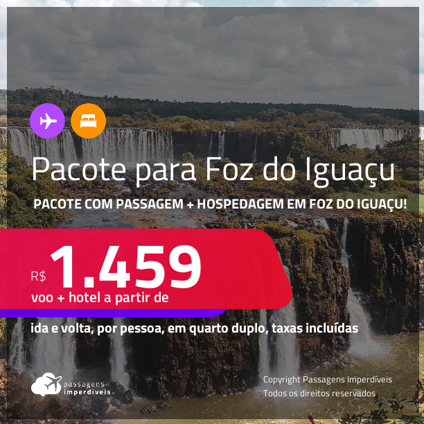 <strong>PASSAGEM + HOTEL</strong> em <strong>FOZ DO IGUAÇU!</strong> A partir de R$ 1.459, por pessoa, quarto duplo, c/ taxas!