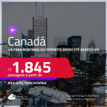 Passagens para o <strong>CANADÁ: Montreal ou Toronto</strong>! A partir de R$ 1.845, ida e volta, c/ taxas! Datas até Agosto/25!