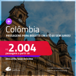 Passagens para a <strong>COLÔMBIA: Bogotá</strong>! A partir de R$ 2.004, ida e volta, c/ taxas! Em até 6x SEM JUROS!