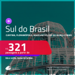 Passagens para o <strong>SUL DO BRASIL: Cascavel, Caxias Do Sul, Chapecó, Curitiba, Florianópolis, Foz do Iguaçu, Jaguaruna, Joinville, Londrina, Maringá, Navegantes ou Porto Alegre! </strong>Valores a partir de R$ 321, ida e volta!