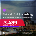 Passagens para a <strong>ÁFRICA DO SUL: Joanesburgo</strong>! A partir de R$ 3.489, ida e volta, c/ taxas! Em até 6x SEM JUROS! Opções com BAGAGEM INCLUÍDA!