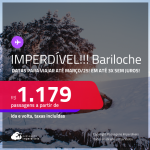 IMPERDÍVEL!!! Passagens para <strong>BARILOCHE</strong>! Datas para viajar até Março/25! A partir de R$ 1.179, ida e volta, c/ taxas! Em até 3x SEM JUROS!