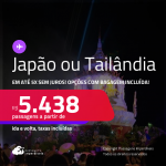 Passagens para o <strong>JAPÃO ou TAILÂNDIA! Vá para Nagoya, Osaka, Tokyo ou Bangkok</strong>! A partir de R$ 5.438, ida e volta, c/ taxas! Em até 5x SEM JUROS! Opções com BAGAGEM INCLUÍDA!