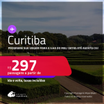 Programe sua viagem para a Ilha do Mel! Passagens para <strong>CURITIBA</strong>! A partir de R$ 297, ida e volta, c/ taxas! Datas até Agosto/25, inclusive nas Férias e mais!