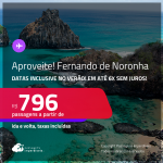 Aproveite! Passagens para <strong>FERNANDO DE NORONHA</strong>! A partir de R$ 796, ida e volta, c/ taxas! Em até 6x SEM JUROS!