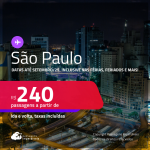 Passagens para <strong>SÃO PAULO</strong>! A partir de R$ 240, ida e volta, c/ taxas! Datas até Setembro/25, inclusive nas Férias, Feriados e mais!