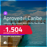 Aproveite! Passagens para <strong>CANCÚN, CARTAGENA, CIDADE DO PANAMÁ, JAMAICA, ARUBA, PUNTA CANA, SAN ANDRES, SAN JOSE, SANTA MARTA, SANTO DOMINGO ou CURAÇAO</strong>! A partir de R$ 1.504, ida e volta, c/ taxas!