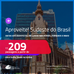 Aproveite! Passagens para o <strong>SUDESTE DO BRASIL</strong>! Valores a partir de R$ 209, ida e volta! Datas até Agosto/25, inclusive nas Férias e mais!