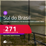 Passagens para o <strong>SUL DO BRASIL: Curitiba, Florianópolis, Foz do Iguaçu, Joinville, Londrina, Navegantes ou Porto Alegre</strong>! Valores a partir de R$ 271, ida e volta! Datas até Agosto/25, inclusive nas Férias, Feriados e mais!