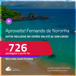 Aproveite! Passagens para <strong>FERNANDO DE NORONHA</strong>! A partir de R$ 726, ida e volta, c/ taxas! Em até 6x SEM JUROS! Datas inclusive no Verão!