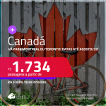 Passagens para o <strong>CANADÁ: Montreal ou Toronto</strong>! A partir de R$ 1.734, ida e volta, c/ taxas! Datas até Agosto/25!