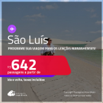 Programe sua viagem para os Lençóis Maranhenses! Passagens para <strong>SÃO LUÍS</strong>! A partir de R$ 642, ida e volta, c/ taxas! Em até 6x SEM JUROS! Datas até Agosto/25!