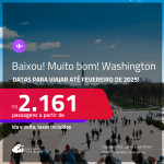 BAIXOU!!! MUITO BOM!!! Passagens para <strong>WASHINGTON</strong>! Datas para viajar até Fevereiro/25! A partir de R$ 2.161, ida e volta, c/ taxas!