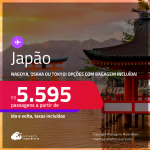 Passagens para o <strong>JAPÃO: Nagoya, Osaka ou Tokyo</strong>! A partir de R$ 5.595, ida e volta, c/ taxas! Em até 6x SEM JUROS! Opções com BAGAGEM INCLUÍDA!