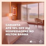 Hilton Barra: hospedagem com até 15% OFF te proporcionando conforto e modernidade na Barra da Tijuca