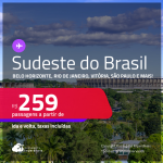 Passagens para o <strong>SUDESTE DO BRASIL: Belo Horizonte, Rio de Janeiro, Vitória, Montes Claros, São Paulo e mais</strong>! Valores a partir de R$ 259, ida e volta!