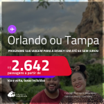 Programe sua viagem para a Disney! Passagens para <strong>ORLANDO ou TAMPA</strong>! A partir de R$ 2.642, ida e volta, c/ taxas! Em até 6x SEM JUROS! Datas para viajar até Julho/25!