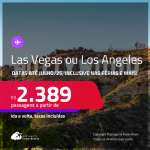 Passagens para <strong>LAS VEGAS ou LOS ANGELES</strong>! A partir de R$ 2.389, ida e volta, c/ taxas! Em até 5x SEM JUROS! Datas até Julho/25, inclusive nas Férias e mais!