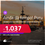 AINDA DÁ TEMPO! Passagens para o <strong>PERU: Cusco ou Lima</strong>! Datas para viajar até Agosto/25! A partir de R$ 1.037, ida e volta, c/ taxas!